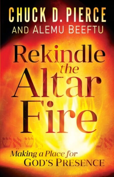 Rekindle the Altar Fire ¿ Making a Place for God`s Presence