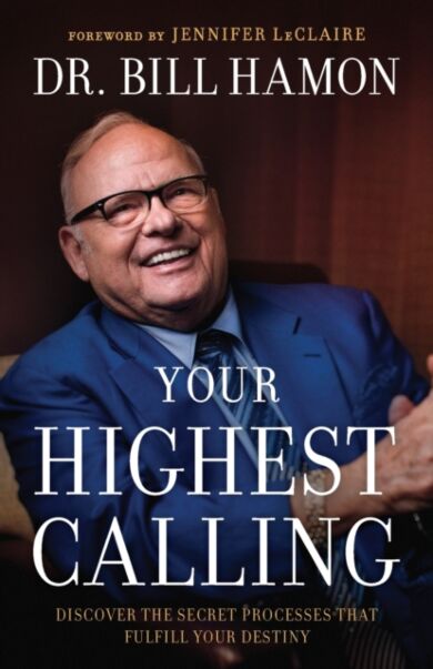 Your Highest Calling ¿ Discover the Secret Processes That Fulfill Your Destiny