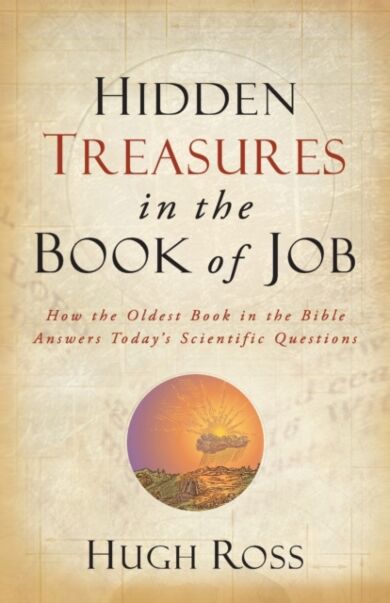 Hidden Treasures in the Book of Job ¿ How the Oldest Book in the Bible Answers Today`s Scientific Qu