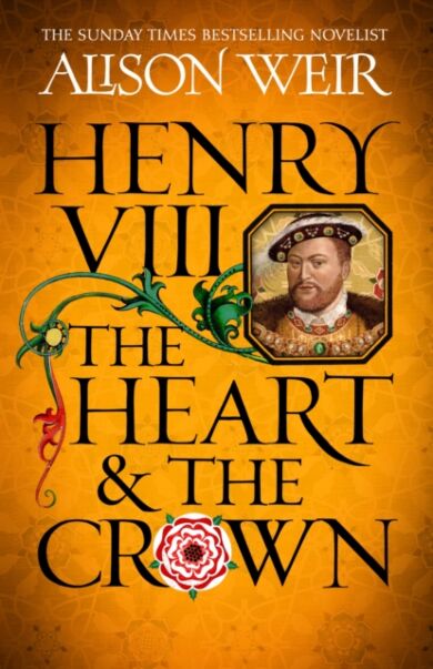 Henry VIII: The Heart and the Crown