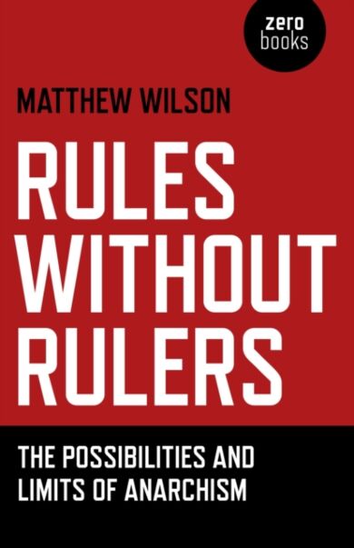 Rules Without Rulers ¿ The Possibilities and Limits of Anarchism