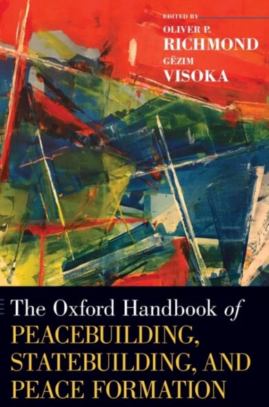 The Oxford Handbook of Peacebuilding, Statebuilding, and Peace Formation