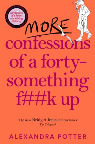 More Confessions of a Forty-Something F**k Up