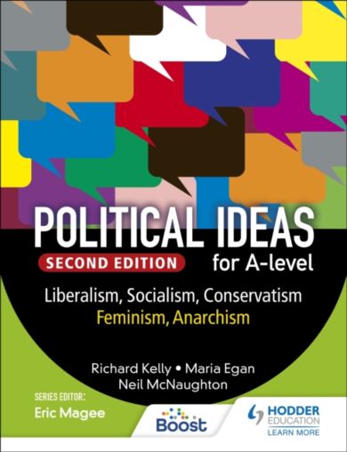 Political ideas for A Level: Liberalism, Socialism, Conservatism, Feminism, Anarchism 2nd Edition