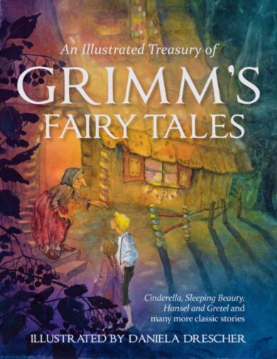 An Illustrated Treasury of Grimm's Fairy Tales