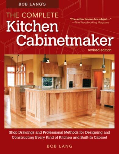 Bob Lang's The Complete Kitchen Cabinetmaker, Revised Edition