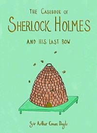 The Casebook of Sherlock Holmes & His Last Bow (Collector's Edition)