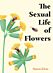 The Sexual Life of Flowers