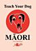 Teach Your Dog Maori