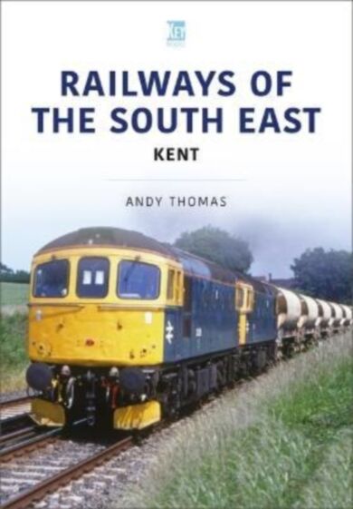 Railways of the South East: Kent