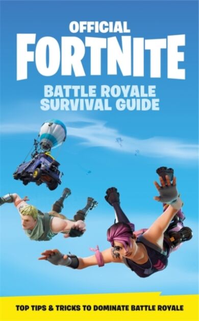 FORTNITE Official: The Battle Royale Survival Guid