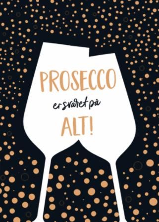 Prosecco er svaret på alt