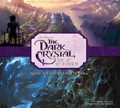 The Art and Making of The Dark Crystal: Age of Resistance