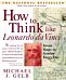 How to Think Like Leonardo da Vinci