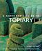 A Gardener's Guide to Topiary