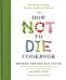 The How Not to Die Cookbook