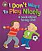 Our Emotions and Behaviour: I Don't Want to Play Nicely: A book about being kind