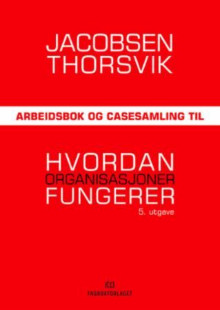 Arbeidsbok og casesamling til Hvordan organisasjoner fungerer