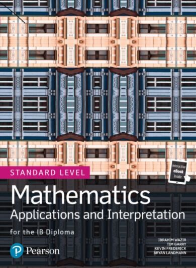 Mathematics Applications and Interpretation for the IB Diploma Standard Level