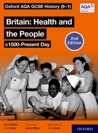 Oxford AQA GCSE History (9-1): Britain: Health and the People c1000-Present Day Student Book Second