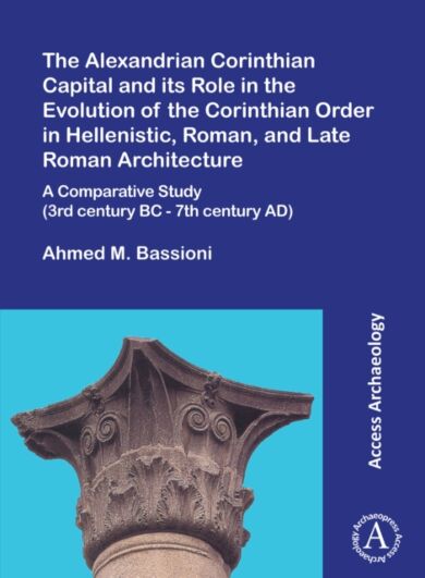 The Alexandrian Corinthian Capital and its Role in the Evolution of the Corinthian Order in Hellenis