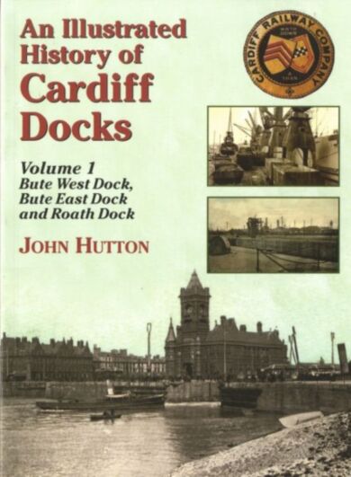 An Illustrated History of Cardiff Docks