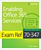 Exam Ref 70-347 Enabling Office 365 Services