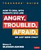 How to Deal With Parents Who Are Angry, Troubled, Afraid, or Just Seem Crazy