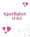 Kjærlighet - vi to!