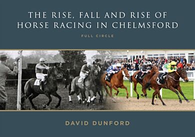 The RISE, FALL AND RISE OF HORSE RACING IN CHELMSFORD