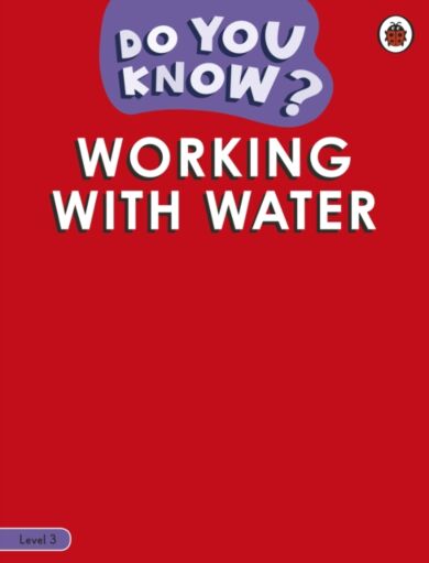 Do You Know? Level 3 - Working With Water