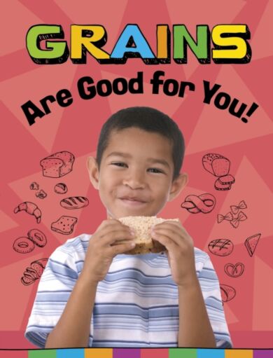 Grains Are Good for You!