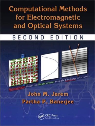 Computational Methods for Electromagnetic and Optical Systems