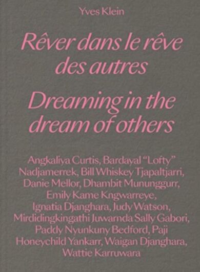 Yves Klein: Dreaming in the Dream of Others / Rever dans le reve des autres