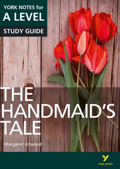 The Handmaid's Tale: York Notes for A-level everything you need to catch up, study and prepare for a