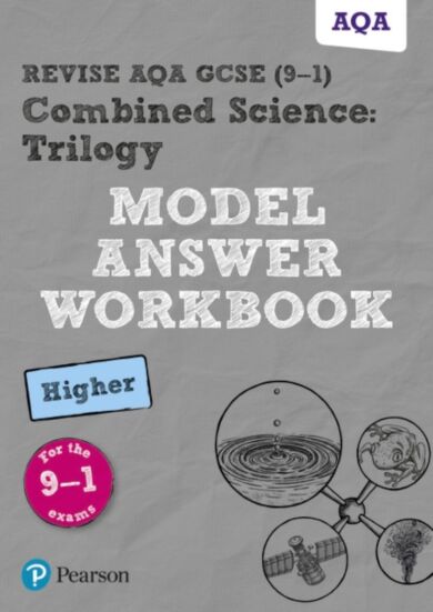 Pearson REVISE AQA GCSE (9-1) Combined Science: Trilogy Model Answer Workbook Higher: For 2024 and 2