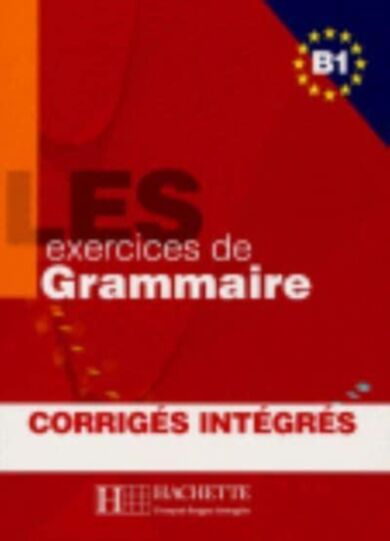 Les 500 exercices de grammaire b1