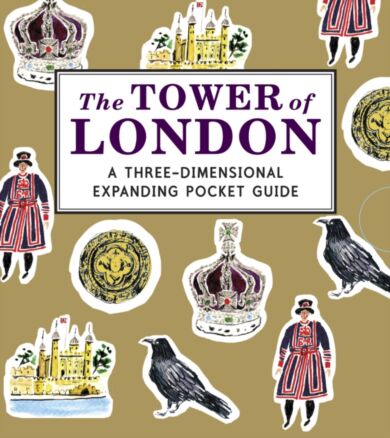 The Tower of London: A Three-Dimensional Expanding Pocket Guide