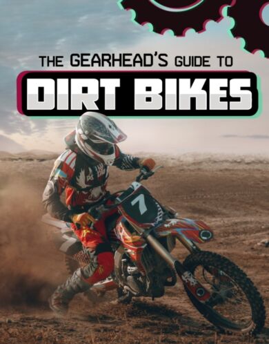 The Gearhead's Guide to Dirt Bikes