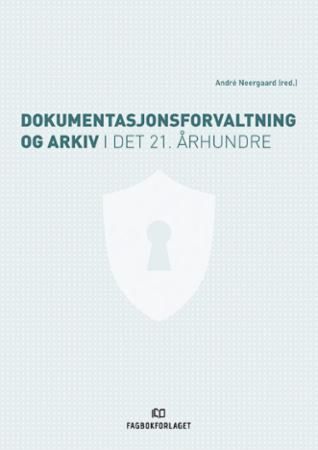 Dokumentasjonsforvaltning og arkiv i det 21. århundre