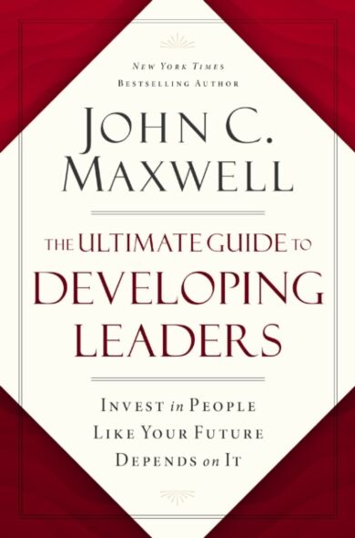 The Ultimate Guide to Developing Leaders