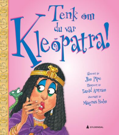 Tenk om du var Kleopatra