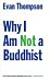 Why I Am Not a Buddhist