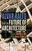 Alvar Aalto and the Future of Architecture