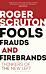 Fools, Frauds and Firebrands