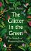 The Glitter in the Green