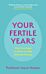 Your Fertile Years