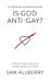 Is God Anti-gay?