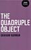 Quadruple Object, The