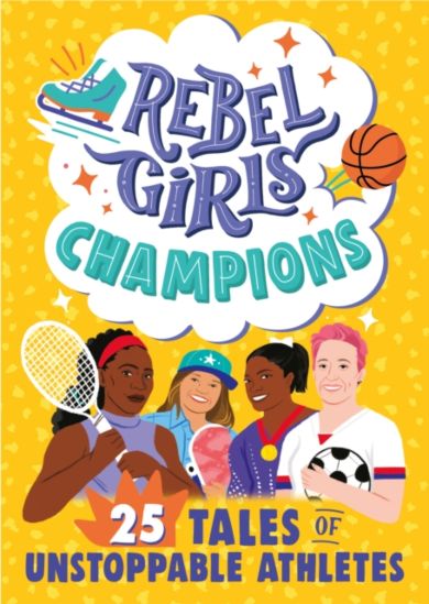 Rebel Girls Champions: 25 Tales of Unstoppable Athletes